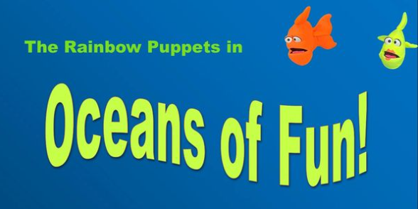 text that says "rainbow puppets in: Oceans of fun!"