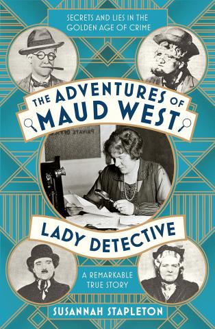 The Adventures of Maud West, Lady Detective: Secrets and Lies in the Golden Age of Crime book cover