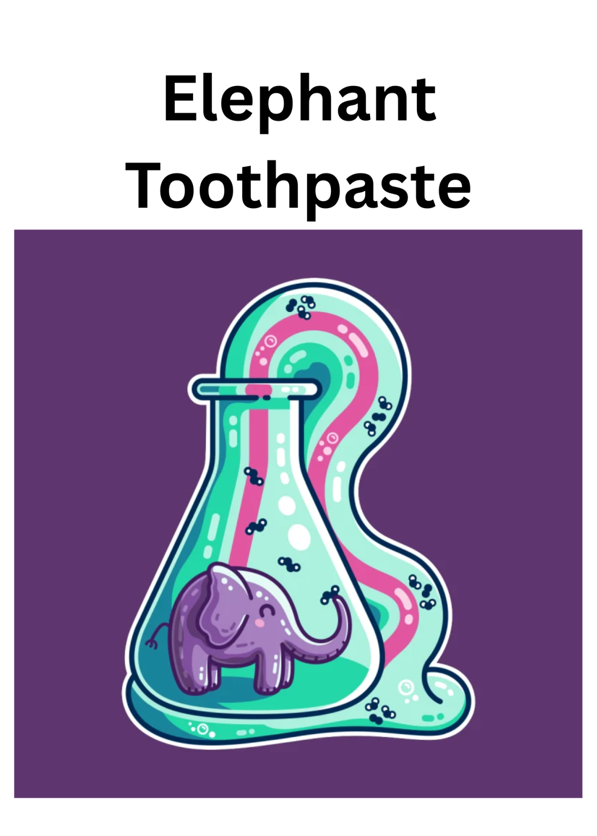 elephant in beaker with toothpaste